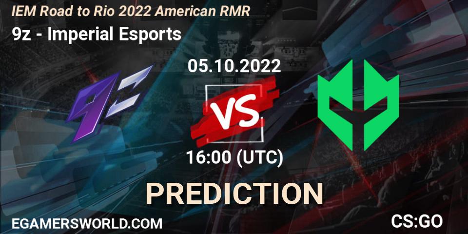 Pronósticos 9z - Imperial Esports. 05.10.2022 at 16:00. IEM Road to Rio 2022 American RMR - Counter-Strike (CS2)