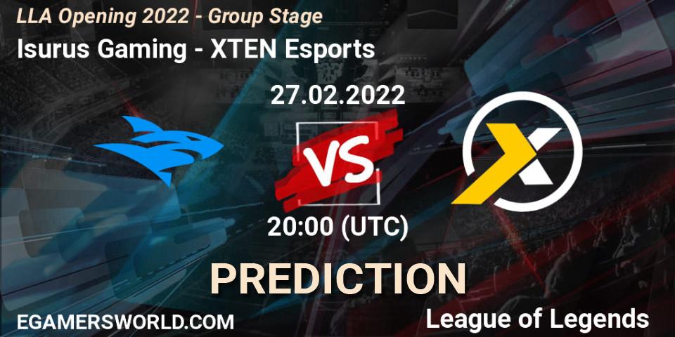 Pronósticos Isurus Gaming - XTEN Esports. 27.02.22. LLA Opening 2022 - Group Stage - LoL