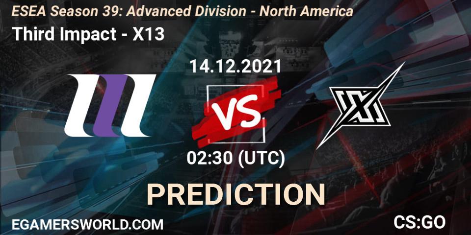 Pronósticos Third Impact - X13. 14.12.2021 at 01:00. ESEA Season 39: Advanced Division - North America - Counter-Strike (CS2)