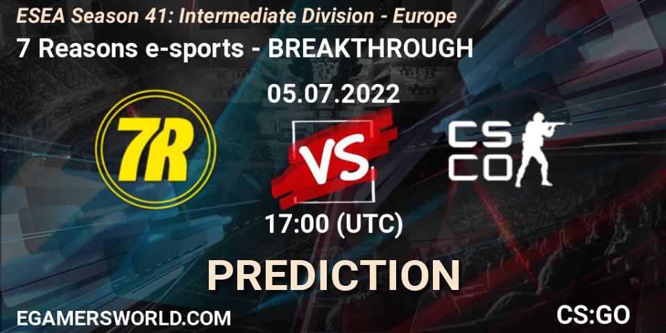 Pronósticos 7 Reasons e-sports - BREAKTHROUGH. 05.07.2022 at 17:00. ESEA Season 41: Intermediate Division - Europe - Counter-Strike (CS2)