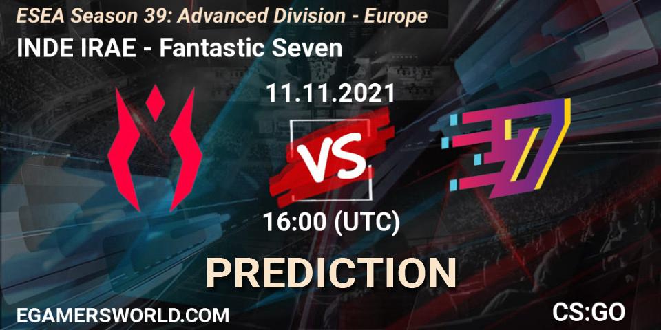 Pronósticos INDE IRAE - Fantastic Seven. 11.11.2021 at 16:00. ESEA Season 39: Advanced Division - Europe - Counter-Strike (CS2)