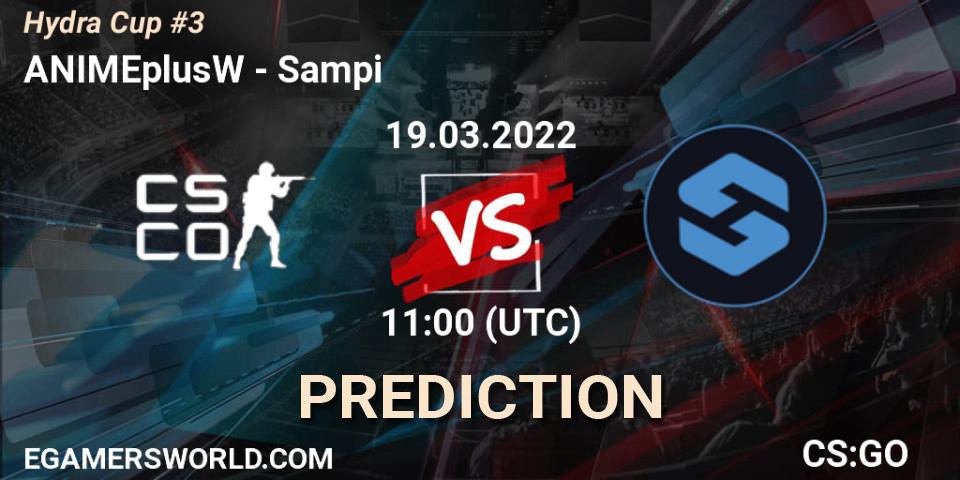Pronósticos ANIMEplusW - Sampi. 19.03.2022 at 11:00. Hydra Cup #3 - Counter-Strike (CS2)
