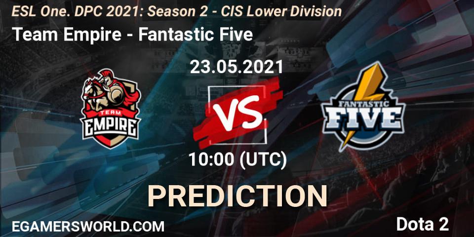 Pronósticos Team Empire - Fantastic Five. 23.05.2021 at 09:55. ESL One. DPC 2021: Season 2 - CIS Lower Division - Dota 2