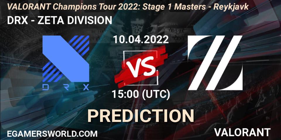 Pronósticos DRX - ZETA DIVISION. 10.04.22. VCT 2022: Stage 1 Masters - Reykjavík - VALORANT