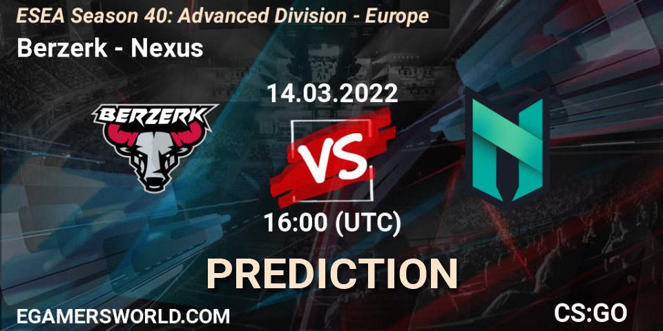 Pronósticos Berzerk - Nexus. 14.03.22. ESEA Season 40: Advanced Division - Europe - CS2 (CS:GO)