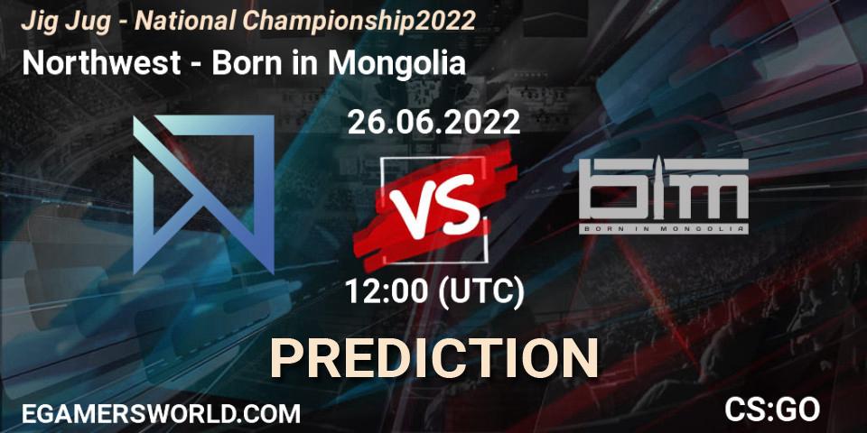Pronósticos Northwest - Born in Mongolia. 26.06.2022 at 12:00. Jig Jug - National Championship 2022 - Counter-Strike (CS2)