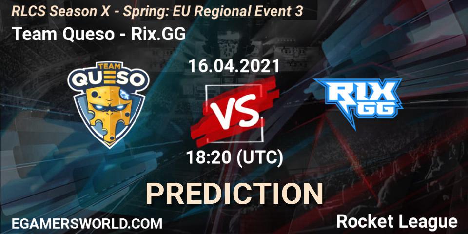 Pronósticos Team Queso - Rix.GG. 16.04.21. RLCS Season X - Spring: EU Regional Event 3 - Rocket League