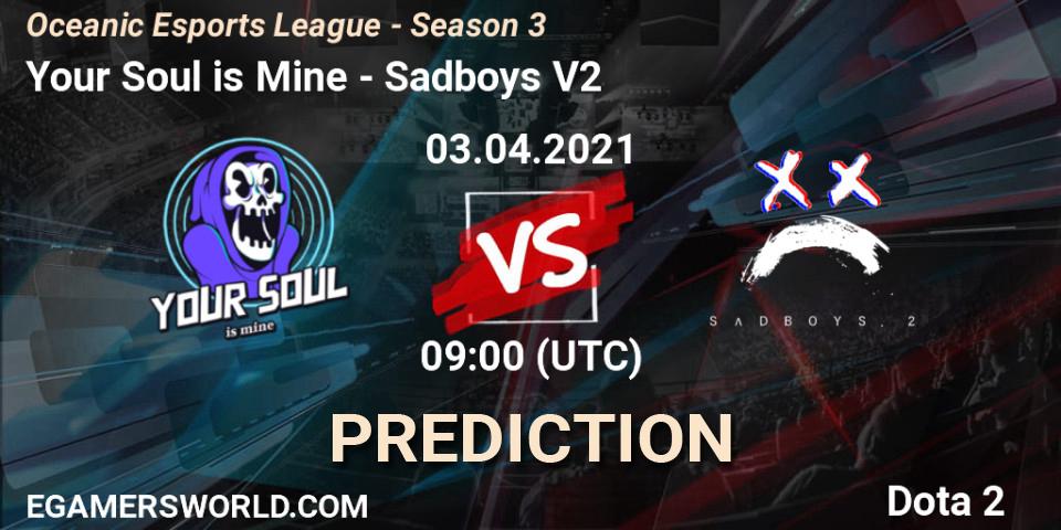 Pronósticos Your Soul is Mine - Sadboys V2. 03.04.2021 at 09:42. Oceanic Esports League - Season 3 - Dota 2