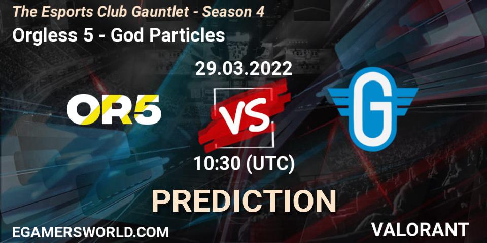 Pronósticos Orgless 5 - God Particles. 29.03.2022 at 10:30. The Esports Club Gauntlet - Season 4 - VALORANT