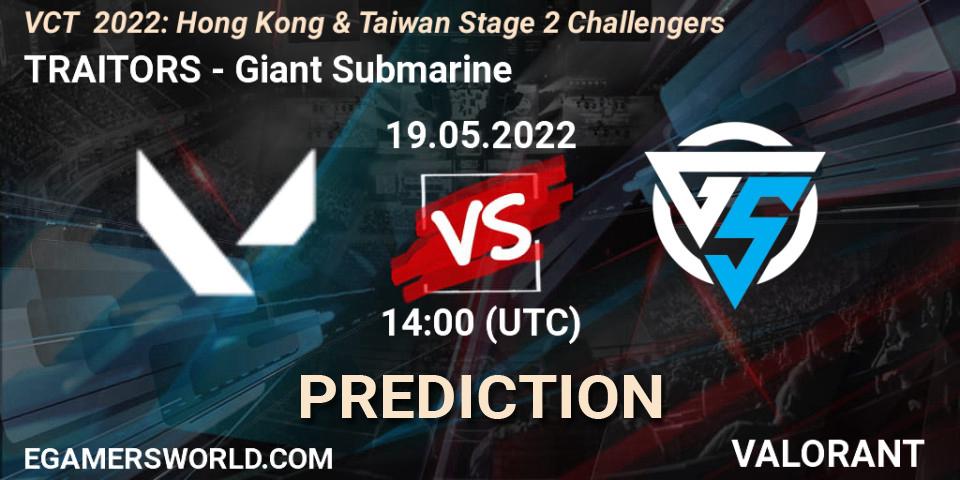 Pronósticos TRAITORS - Giant Submarine. 19.05.2022 at 15:55. VCT 2022: Hong Kong & Taiwan Stage 2 Challengers - VALORANT