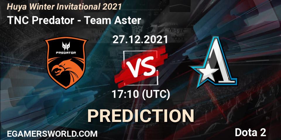 Pronósticos TNC Predator - Team Aster. 27.12.21. Huya Winter Invitational 2021 - Dota 2