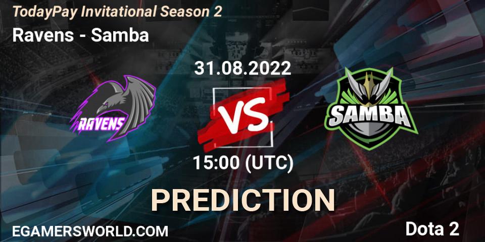 Pronósticos Ravens - Samba. 31.08.2022 at 15:29. TodayPay Invitational Season 2 - Dota 2