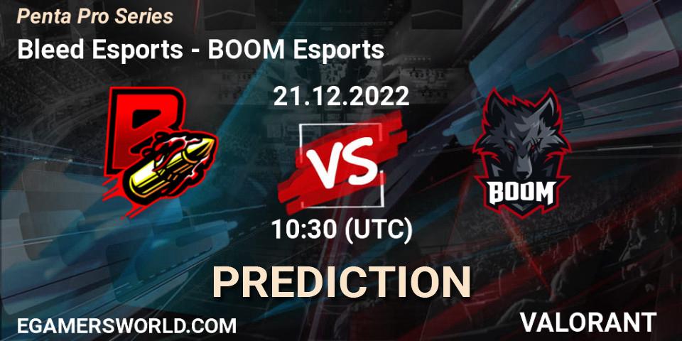 Pronósticos Bleed Esports - BOOM Esports. 21.12.2022 at 10:30. Penta Pro Series - VALORANT