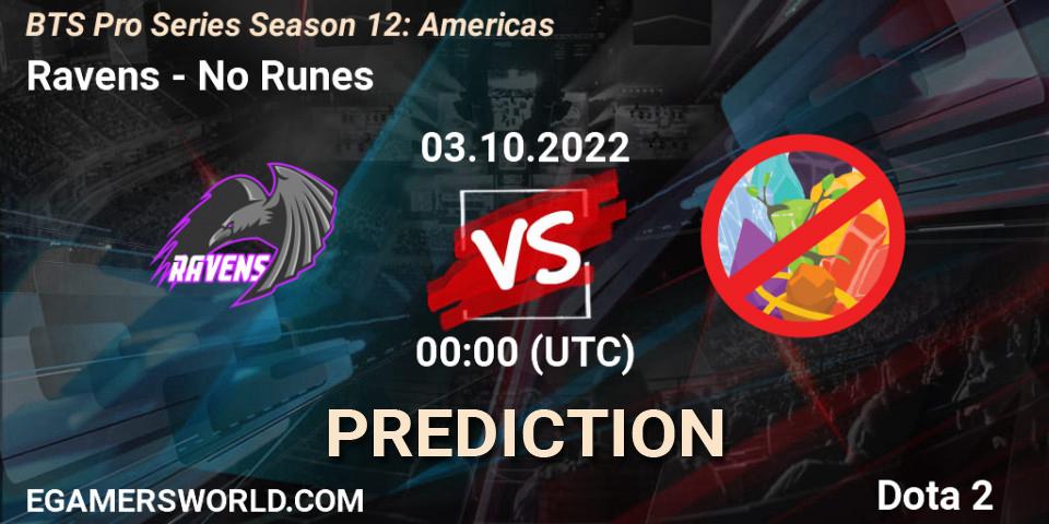 Pronósticos Ravens - No Runes. 03.10.2022 at 00:08. BTS Pro Series Season 12: Americas - Dota 2
