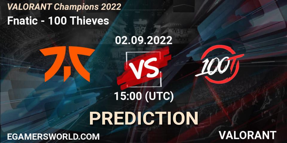 Pronósticos Fnatic - 100 Thieves. 02.09.2022 at 15:10. VALORANT Champions 2022 - VALORANT