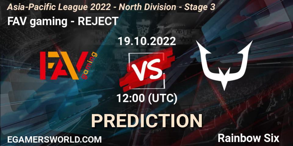 Pronósticos FAV gaming - REJECT. 19.10.2022 at 12:00. Asia-Pacific League 2022 - North Division - Stage 3 - Rainbow Six