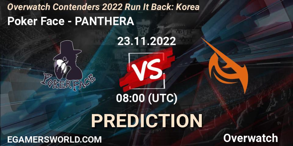 Pronósticos Poker Face - PANTHERA. 23.11.2022 at 08:00. Overwatch Contenders 2022 Run It Back: Korea - Overwatch