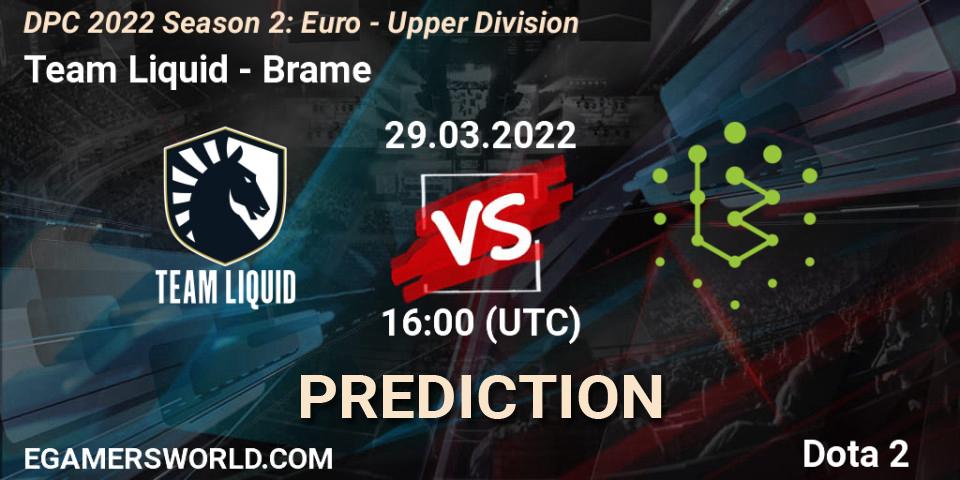 Pronósticos Team Liquid - Brame. 29.03.2022 at 15:55. DPC 2021/2022 Tour 2 (Season 2): WEU (Euro) Divison I (Upper) - DreamLeague Season 17 - Dota 2
