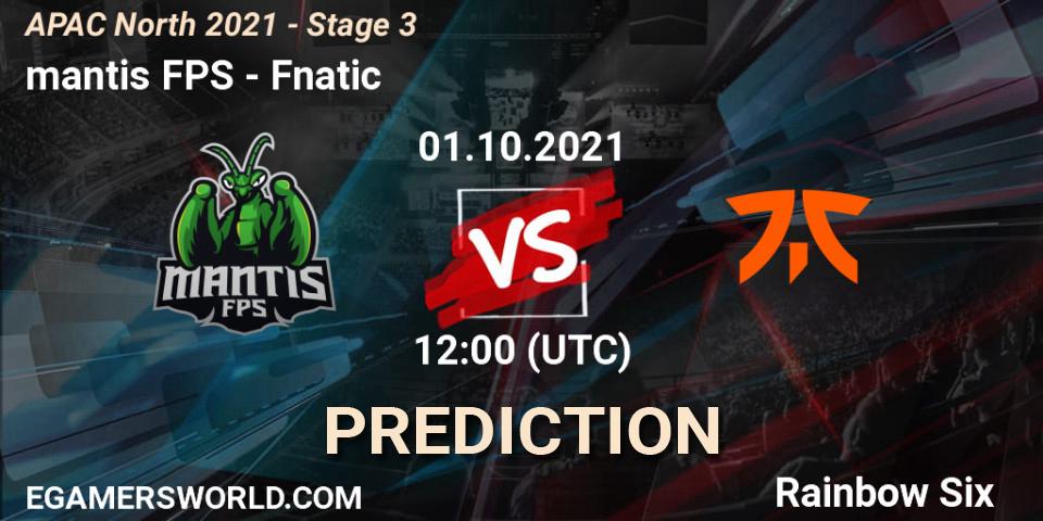 Pronósticos mantis FPS - Fnatic. 01.10.2021 at 12:00. APAC North 2021 - Stage 3 - Rainbow Six