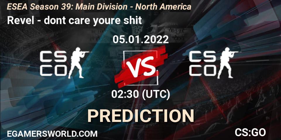 Pronósticos Revel - dont care youre shit. 05.01.2022 at 02:30. ESEA Season 39: Main Division - North America - Counter-Strike (CS2)