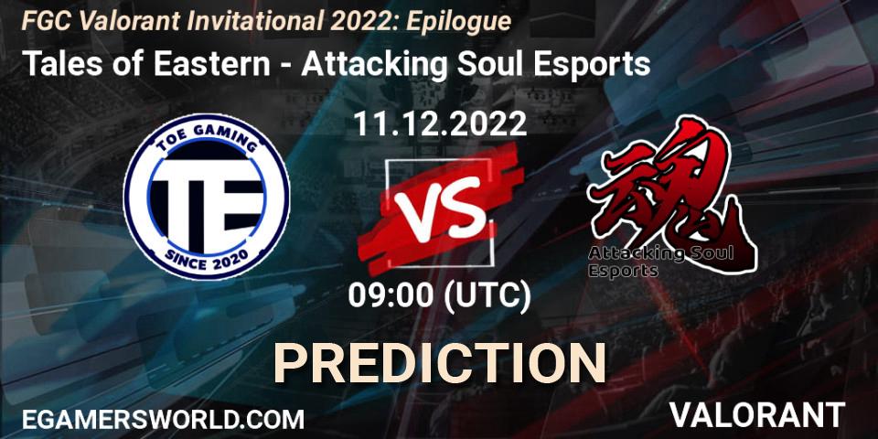 Pronósticos Tales of Eastern - Attacking Soul Esports. 11.12.2022 at 09:00. FGC Valorant Invitational 2022: Epilogue - VALORANT