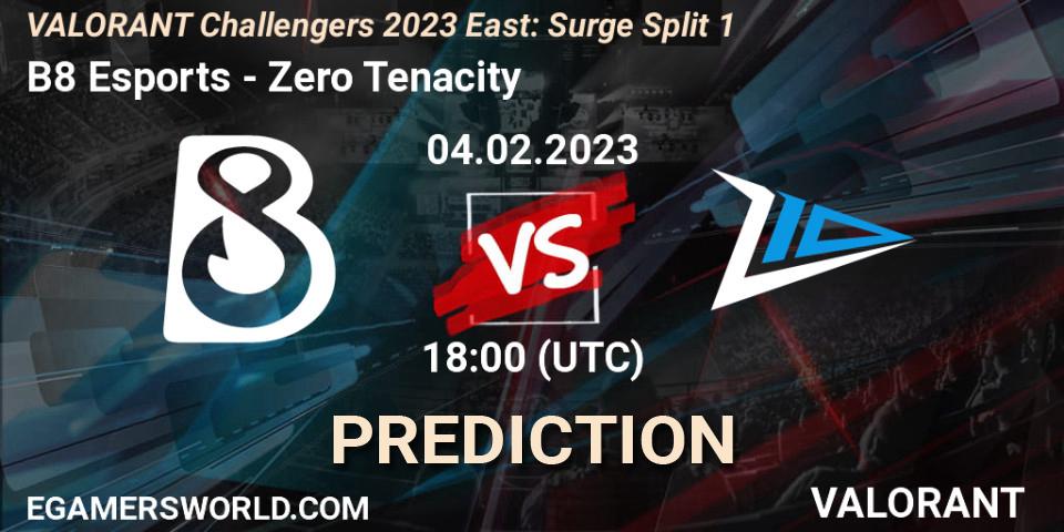 Pronósticos B8 Esports - Zero Tenacity. 04.02.23. VALORANT Challengers 2023 East: Surge Split 1 - VALORANT