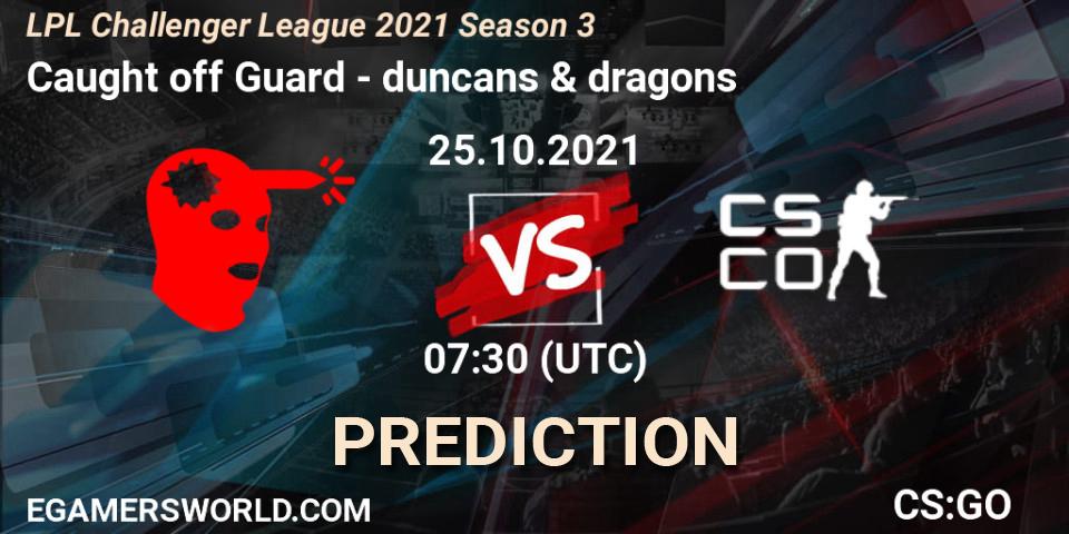 Pronósticos Caught off Guard - duncans & dragons. 25.10.21. LPL Challenger League 2021 Season 3 - CS2 (CS:GO)