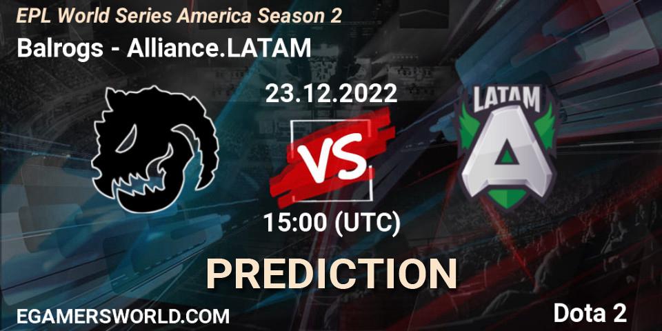 Pronósticos Balrogs - Alliance.LATAM. 23.12.2022 at 15:19. EPL World Series America Season 2 - Dota 2
