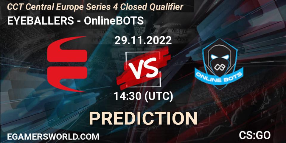 Pronósticos EYEBALLERS - OnlineBOTS. 29.11.2022 at 14:30. CCT Central Europe Series 4 Closed Qualifier - Counter-Strike (CS2)