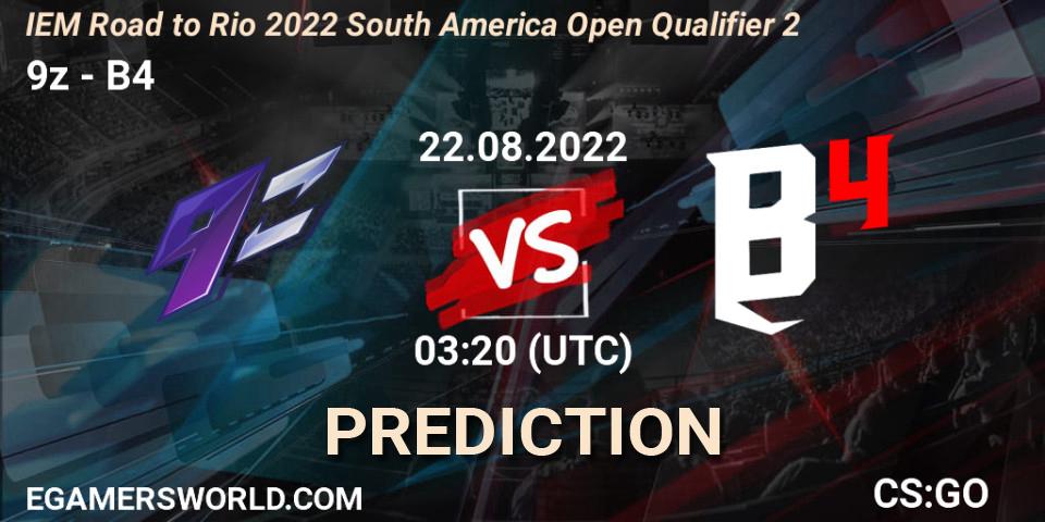 Pronósticos 9z - B4. 22.08.2022 at 03:20. IEM Road to Rio 2022 South America Open Qualifier 2 - Counter-Strike (CS2)