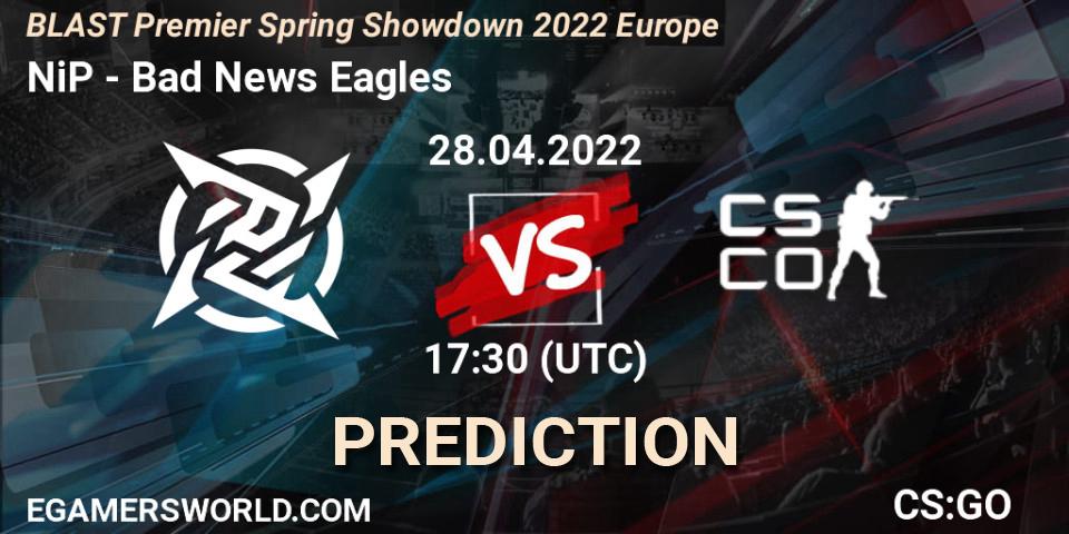 Pronósticos NiP - Bad News Eagles. 28.04.2022 at 17:20. BLAST Premier Spring Showdown 2022 Europe - Counter-Strike (CS2)