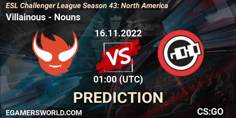 Pronósticos Villainous - Nouns. 16.11.2022 at 01:00. ESL Challenger League Season 43: North America - Counter-Strike (CS2)