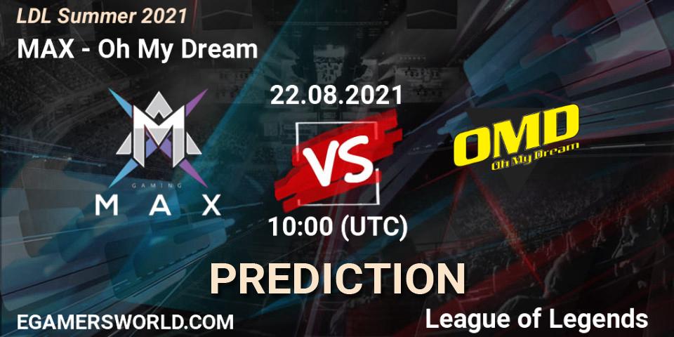 Pronósticos MAX - Oh My Dream. 22.08.2021 at 10:00. LDL Summer 2021 - LoL