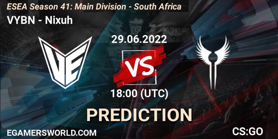 Pronósticos VYBN - Nixuh. 29.06.2022 at 18:00. ESEA Season 41: Main Division - South Africa - Counter-Strike (CS2)