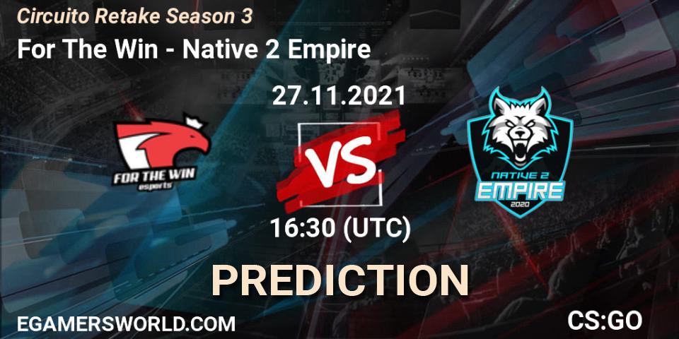 Pronósticos For The Win - Native 2 Empire. 27.11.2021 at 16:30. Circuito Retake Season 3 - Counter-Strike (CS2)
