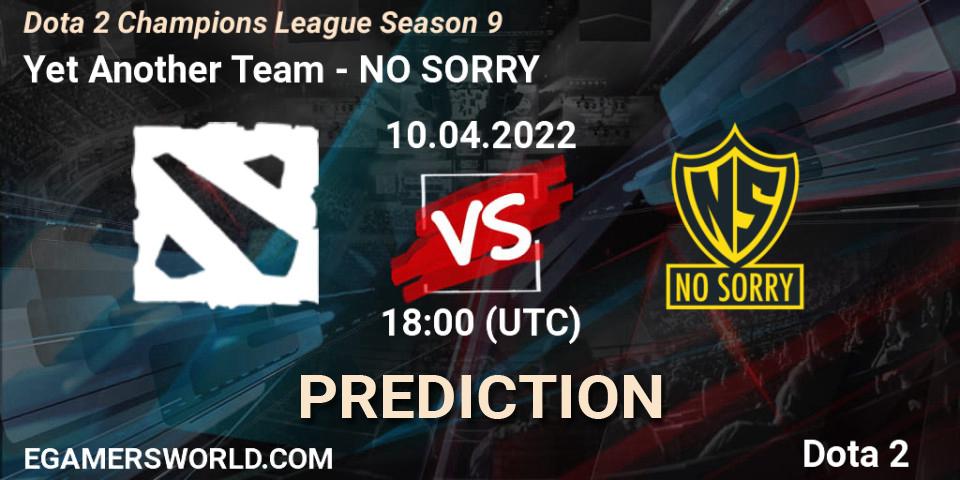 Pronósticos Yet Another Team - NO SORRY. 10.04.2022 at 18:00. Dota 2 Champions League Season 9 - Dota 2