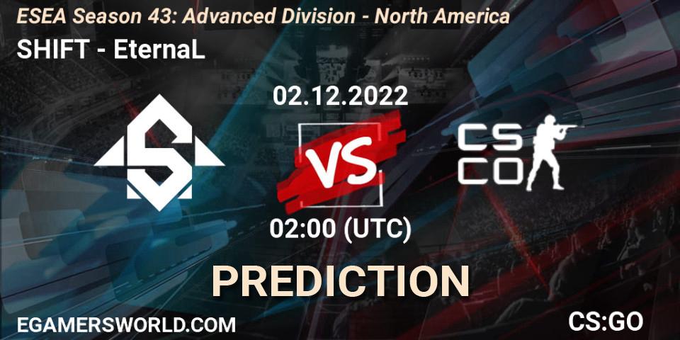 Pronósticos SHIFT - EternaL. 02.12.22. ESEA Season 43: Advanced Division - North America - CS2 (CS:GO)