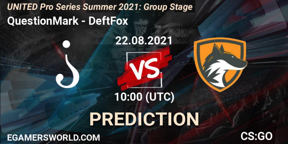 Pronósticos QuestionMark - DeftFox. 22.08.2021 at 13:00. UNITED Pro Series Summer 2021: Group Stage - Counter-Strike (CS2)