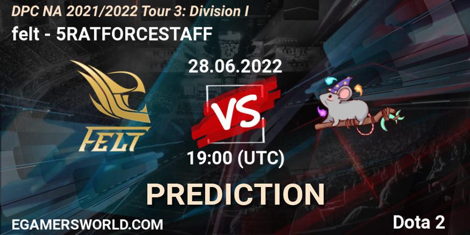 Pronósticos felt - 5RATFORCESTAFF. 28.06.22. DPC NA 2021/2022 Tour 3: Division I - Dota 2