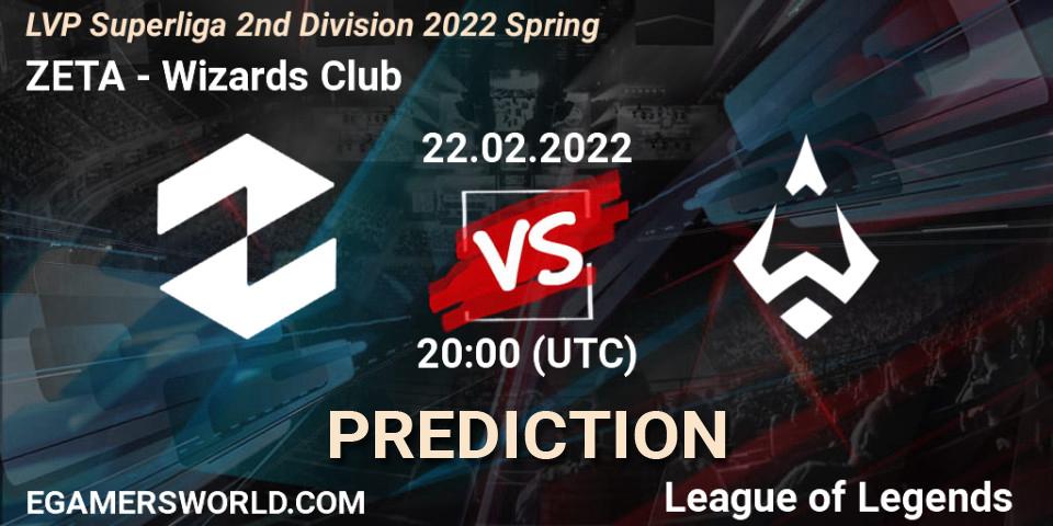 Pronósticos ZETA - Wizards Club. 22.02.22. LVP Superliga 2nd Division 2022 Spring - LoL