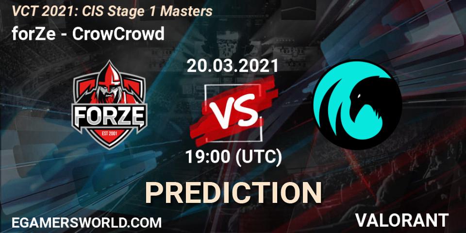 Pronósticos forZe - CrowCrowd. 20.03.2021 at 17:00. VCT 2021: CIS Stage 1 Masters - VALORANT