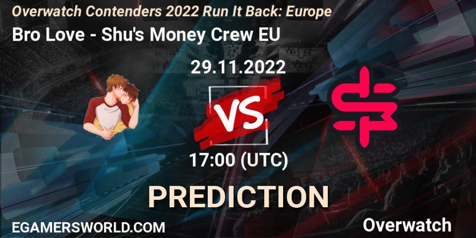 Pronósticos Bro Love - Shu's Money Crew EU. 29.11.2022 at 17:00. Overwatch Contenders 2022 Run It Back: Europe - Overwatch