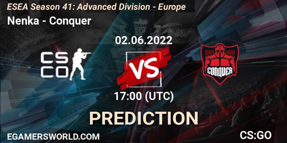 Pronósticos Nenka - Conquer. 02.06.2022 at 17:00. ESEA Season 41: Advanced Division - Europe - Counter-Strike (CS2)