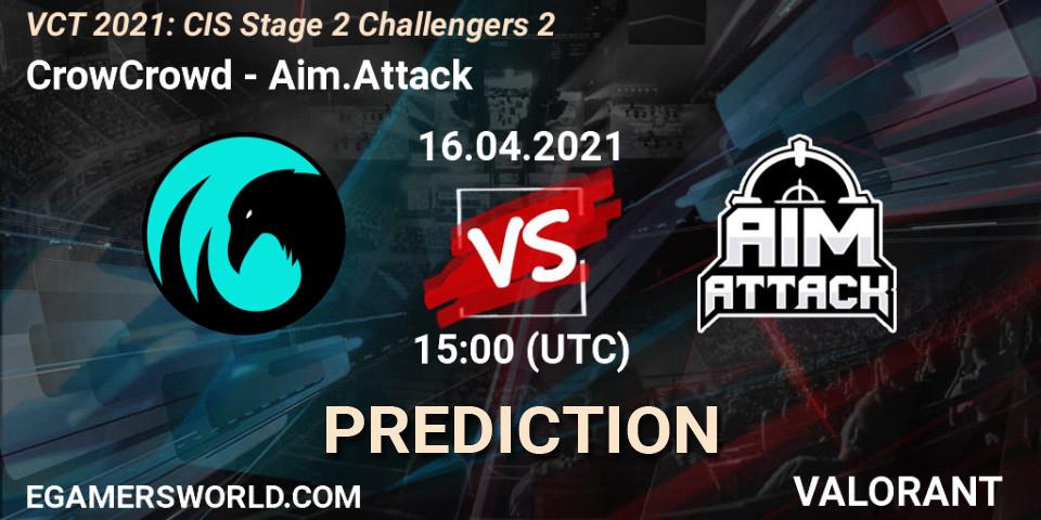 Pronósticos CrowCrowd - Aim.Attack. 16.04.2021 at 15:00. VCT 2021: CIS Stage 2 Challengers 2 - VALORANT