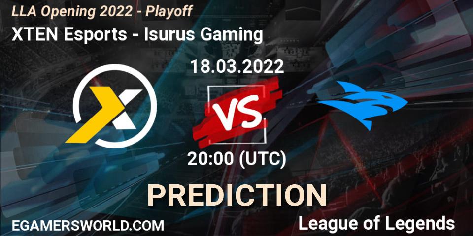Pronósticos XTEN Esports - Isurus Gaming. 18.03.22. LLA Opening 2022 - Playoff - LoL