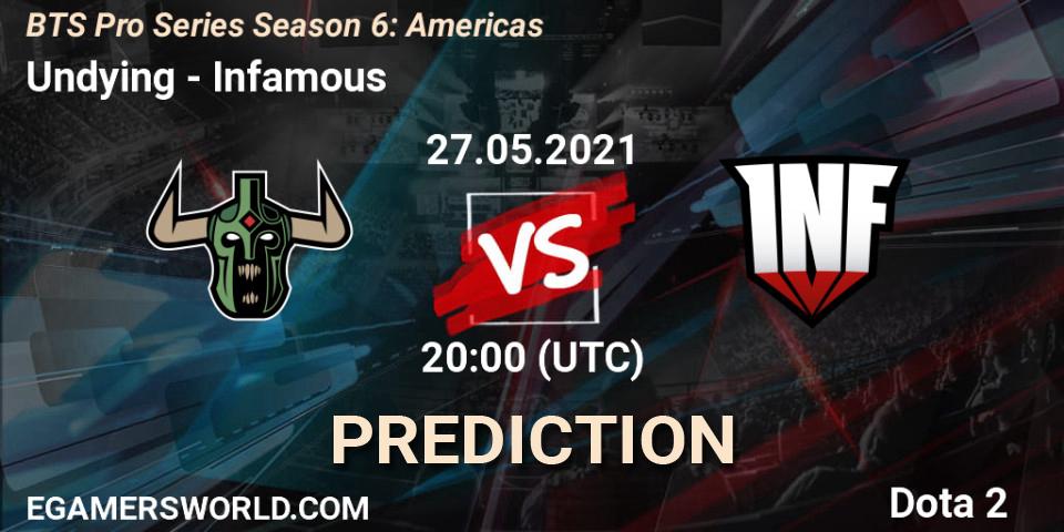 Pronósticos Undying - Infamous. 27.05.2021 at 20:00. BTS Pro Series Season 6: Americas - Dota 2