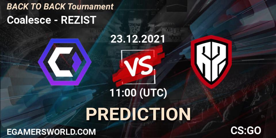 Pronósticos Coalesce - REZIST. 23.12.2021 at 12:00. BACK TO BACK Tournament - Counter-Strike (CS2)