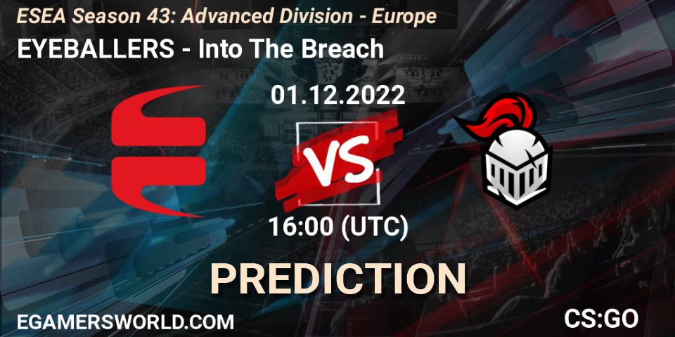 Pronósticos EYEBALLERS - Into The Breach. 02.12.22. ESEA Season 43: Advanced Division - Europe - CS2 (CS:GO)