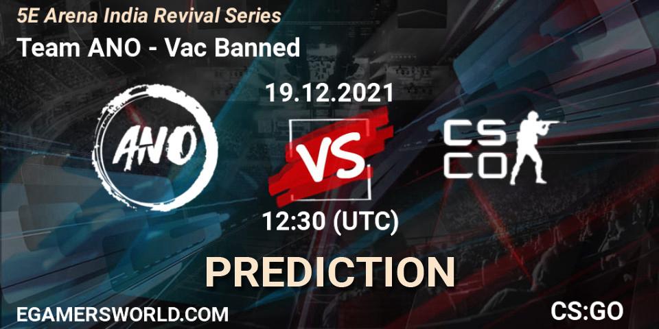 Pronósticos Team ANO - Vac Banned. 19.12.2021 at 12:30. 5E Arena India Revival Series - Counter-Strike (CS2)