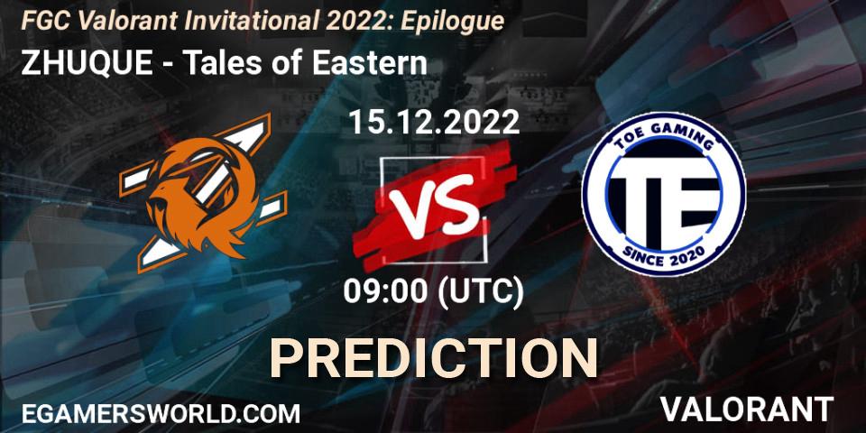 Pronósticos ZHUQUE - Tales of Eastern. 15.12.2022 at 09:00. FGC Valorant Invitational 2022: Epilogue - VALORANT
